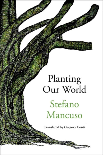 Book cover of: Planting Our World. By: Stefano Mancuso