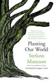 Book cover of: Planting Our World. By: Stefano Mancuso