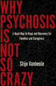 Book cover of: Why Psychosis Is Not So Crazy. By: Stijn Vanheule