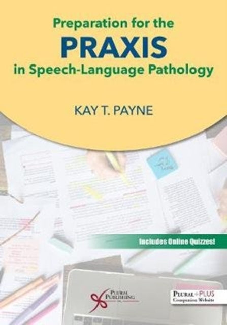 Book cover of: Preparation for the Praxis in Speech-Language Pathology. By: Kaye T. Payne