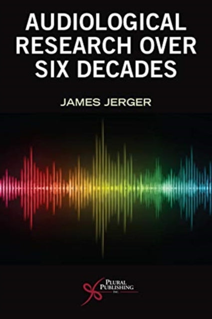 Book cover of: Six Decades of Audiological Research. By: James Jerger