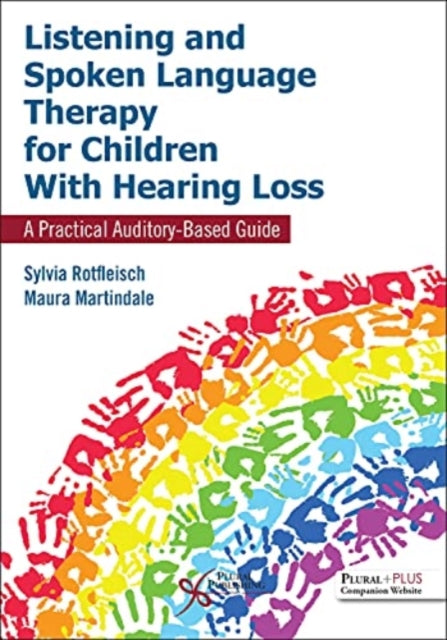 Book cover of: Listening and Spoken Language Therapy for Children With Hearing Loss: A Practical Auditory-Based Guide. By: Sylvia Rotfleisch