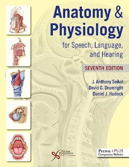Book cover of: Anatomy & Physiology for Speech, Language, and Hearing. By: J. Anthony Seikel