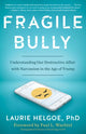 Book cover of: Fragile Bully. By: Laurie Helgoe