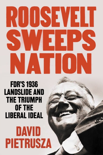 Book cover of: Roosevelt Sweeps Nation. By: David Pietrusza