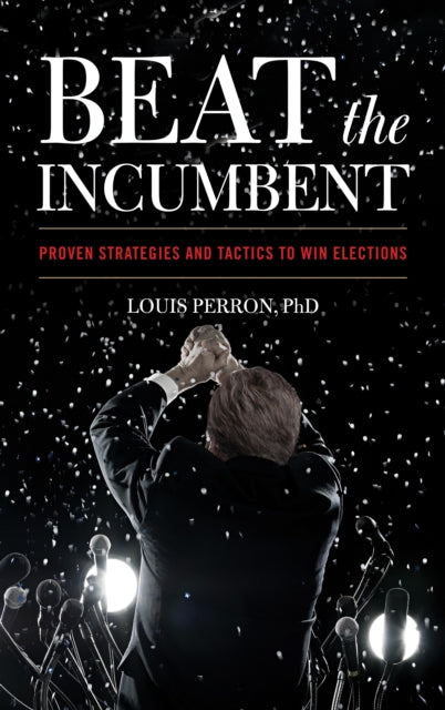Book cover of: Beat the Incumbent. By: Louis Perron