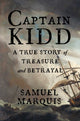 Captain Kidd, A True Story of Treasure and Betrayal 9781635769685 Samuel Marquis