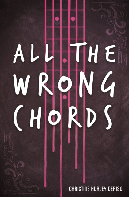 Book cover of: All the Wrong Chords. By: Christine Hurley Deriso