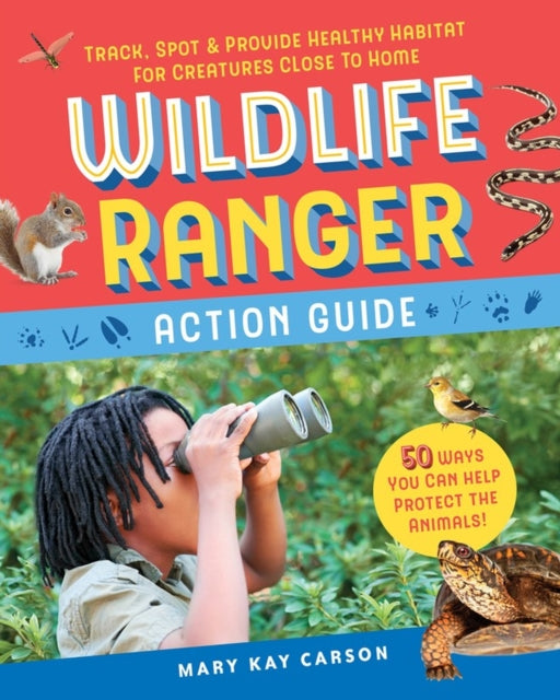 Book cover of: Wildlife Ranger Action Guide. By: Mary Kay Carson