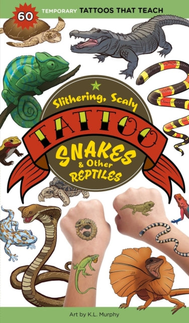 Book cover of: Slithering, Scaly Tattoo Snakes & Other Reptiles. By: K. L. Murphy