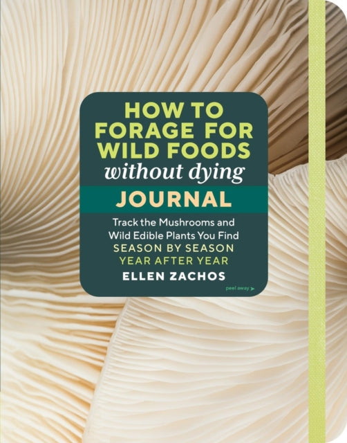 Book cover of: How to Forage for Wild Foods without Dying Journal. By: Ellen Zachos
