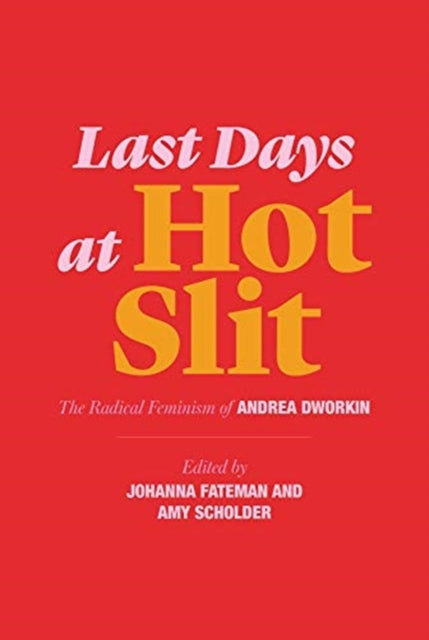 Book cover of: Last Days at Hot Slit. By: Andrea Dworkin