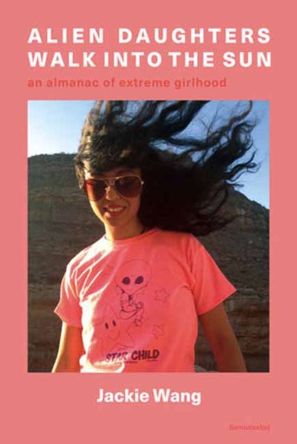 Book cover of: Alien Daughters Walk Into the Sun. By: Jackie Wang