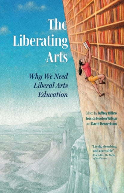 Book cover of: Liberating Arts. By: Jeffrey Bilbro