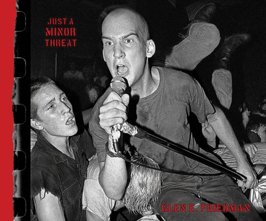 Book cover of: Just A Minor Threat. By: Glen E. Friedman