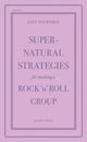 Supernatural Strategies for Making a Rock 'n' Roll Group (2nd Edition)