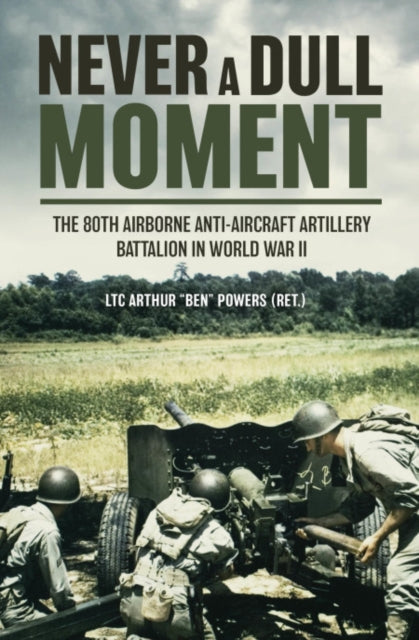 Book cover of: Never a Dull Moment. By: Arthur 'Ben' Powers