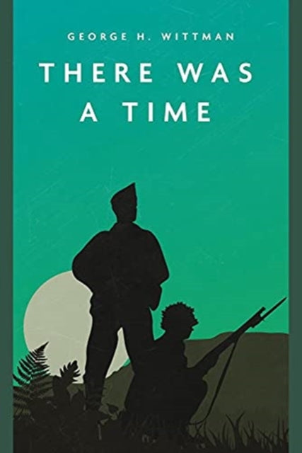 Book cover of: There Was a Time. By: George H. Wittman