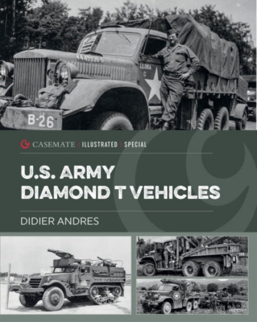 Book cover of: U.S. Army Diamond T Vehicles in World War II. By: Didier Andres
