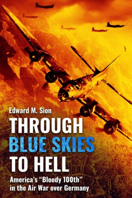 Book cover of: Through Blue Skies to Hell