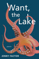 Book cover of: Want, the Lake. By: Jenny Factor