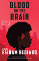Book cover of: Blood on the Brain. By: Esinam Bediako