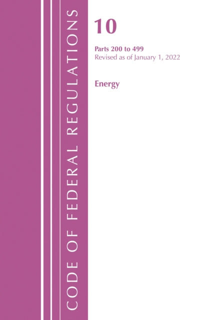 Book cover of: Code of Federal Regulations, Title 10 Energy 200-499, Revised as of January 1, 2022. By: Office Of The Federal Register (U.S.)