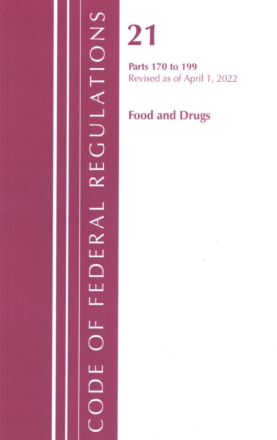 Book cover of: Code of Federal Regulations, Title 21 Food and Drugs 170-199, Revised as of April 1, 2022. By: Office Of The Federal Register (U.S.)