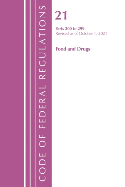 Book cover of: Code of Federal Regulations, Title 21 Food and Drugs 200 - 299, 2022. By: Office Of The Federal Register (U.S.)
