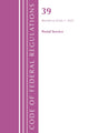 Book cover of: Code of Federal Regulations, Title 39 Postal Service, Revised as of July 1, 2022. By: Office Of The Federal Register (U.S.)