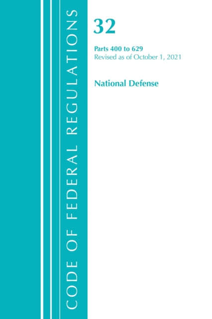 Book cover of: Code of Federal Regulations, Title 32 National Defense 400-629, Revised as of July 1, 2021. By: Office of the Federal Register (U.S.)