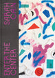 Book cover of: Sarah Cain: Enter the Center. By: Sarah Cain