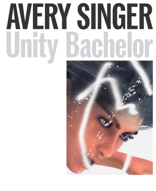 Book cover of: Avery Singer: Unity Bachelor. By: Mary DelMonico
