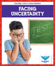 Book cover of: Facing Uncertainty. By: Leahy