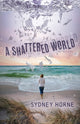 Book cover of: Shattered World. By: Sydney Horne