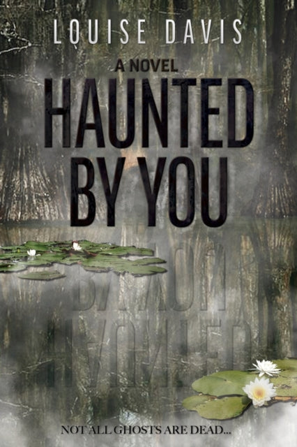 Book cover of: Haunted by You. By: Louise Davis