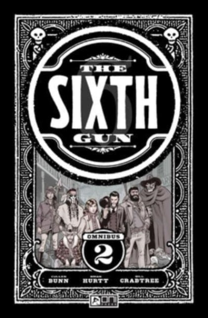 Book cover of: Sixth Gun Omnibus Vol. 2. By: Cullen Bunn