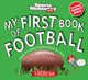 Book cover of: My First Book of Football: A Rookie Book. By: The Editors of Sports Illustrated Kids