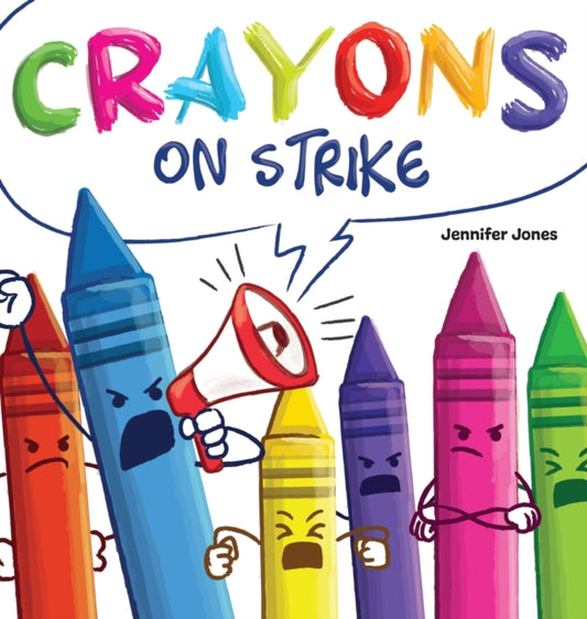 Crayons on Strike, A Funny, Rhyming, Read Aloud Kid's Book About Respect and Kindness for School Supplies 9781637314708 Jennifer Jones