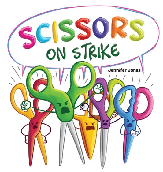 Scissors on Strike, A Funny, Rhyming, Read Aloud Kid's Book About Respect and Kindness for School Supplies 9781637314739 Jennifer Jones