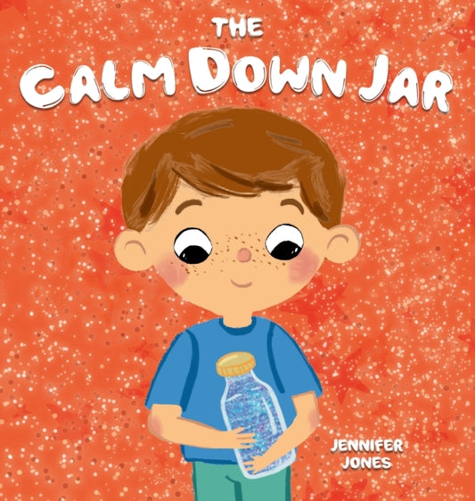 Calm Down Jar, A Social Emotional, Rhyming, Early Reader Kid's Book to Help Calm Anger and Anxiety 9781637315378 Jennifer Jones