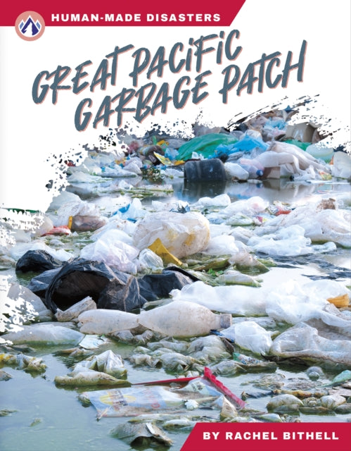 Book cover of: Great Pacific Garbage Patch. By: Rachel Bithell
