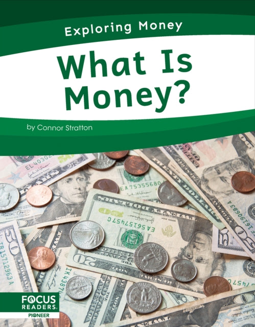 Book cover of: What Is Money?. By: Connor Stratton