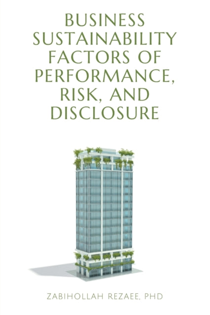 Book cover of: Business Sustainability Factors of Performance, Risk, and Disclosure. By: Zabihollah Rezaee