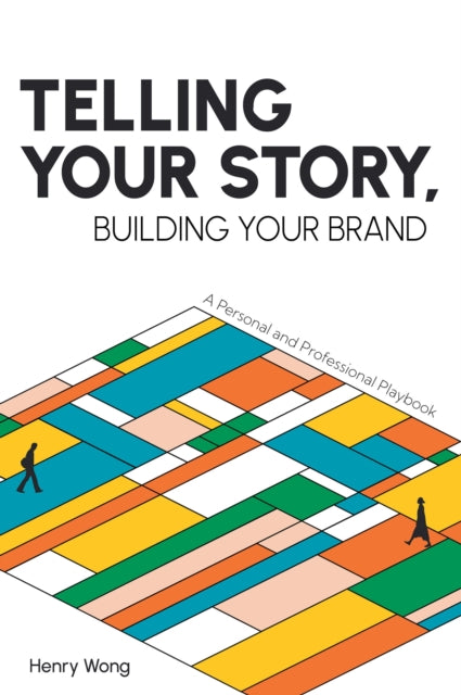 Book cover of: Telling Your Story, Building Your Brand. By: Henry Wong