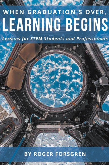 Book cover of: When Graduation's Over, Learning Begins. By: Roger Forsgren