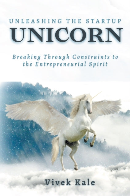 Book cover of: Unleashing the Startup Unicorn. By: Vivek Kale