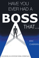 Book cover of: Have You Ever Had a Boss That . . .. By: Eric Charran