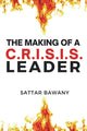 Book cover of: Making of a C.R.I.S.I.S. Leader. By: Sattar Bawany