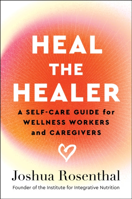 Book cover of: Heal the Healer. By: Joshua Rosenthal